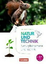 Natur und Technik: Biologie, Naturphänomene und Technik ; Baden-Württemberg