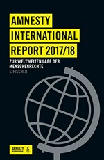 Report 2017/2018: zur weltweiten Lage der Menschenrechte