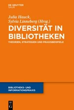 Diversität in Bibliotheken: Theorien, Strategie und Praxisbeispiele