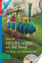 Englisch lernen mit Jim Knopf - Die Reise zur Drachenstadt: nach Motiven von Michael Ende erzählt ; für Kinder ab 4 Jahren ; Vorschule und 1./2. Klasse