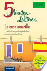 ¬La¬ casa amarilla... und viele weitere Kurzgeschichten aus dem spanischen Alltag: Niveau A2 ; mit 20 Mind-Maps zum Wortschatzlernen