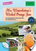 Mrs. Winterbottom's wicked Orange Jam: 20 landestypische Hörgeschichten zum Englischlernen ; [Niveau A2 - B1]