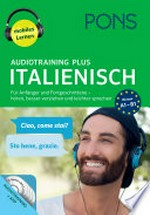 Audiotraining plus Italienisch: Anfänger und Fortgeschrittene - hören, besser verstehen und leichter sprechen ; Niveau A1 - B1
