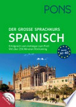 ¬Der¬ große Sprachkurs Spanisch: Sprachkurs für Anfänger und Fortgeschrittene ; [Niveau A1 - B2]