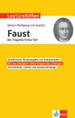 Johann Wolfgang von Goethe "Faust" der Tragödie erster Teil ; Interpretationshilfe für Oberstufe und Abitur