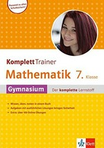 Komplett Trainer Mathematik 7. Klasse: Gymnasium - der komplette Lernstoff