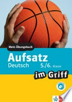 Klett Aufsatz im Griff Deutsch 5./6. Klasse: mein Übungsbuch für Gymnasium und Realschule