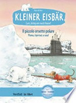 Kleiner Eisbär - Lars, bring uns nach Hause! - Il piccolo orsetto polare - Piuma, riportaci a casa! deutsch / italienisch