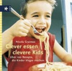 Clever essen - clevere Kids: über 100 Rezepte, die Kinder klüger machen