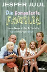 ¬Die¬ kompetente Familie: neue Wege in der Erziehung; das familylab-Buch