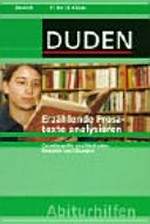 Duden-Abiturhilfen, Erzählende Prosatexte analysieren: Grundbegriffe und Methoden, Beispiele und Übungen ; 11. bis 13. Klasse
