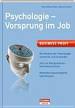 Psychologie - Vorsprung im Job: die Gesetze der Psychologie verstehen und anwenden ; sich vor Manipulationstechniken schützen ; Menschen psychologisch beeinflussen
