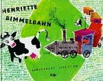 Henriette Bimmelbahn: ein lustiges Reisebilderbuch