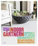 Indoor-Gärtnern: charmante Pflanzenarrangements und fantasievolle Miniaturgärten