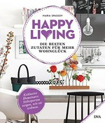 Happy Living: die besten Zutaten für mehr Wohnglück