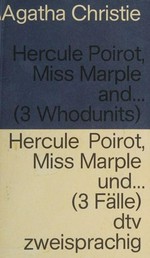 Hercule Poirot, Miss Marple und ... ; Hercule Poirot, Miss Marple and ... drei Fälle ; three whodunits