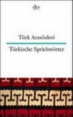 Türkische Sprichwörter - Türk Atasözleri: deutsch-türkisch