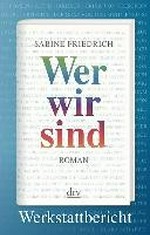 Wer wir sind - der Roman über den deutschen Widerstand: Werkstattbericht