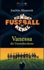 ¬Die¬ wilden Fußballkerle - Vanessa - die Unerschrockene