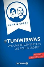 #Tunwirwas: wie unsere Generation die Politik erobert