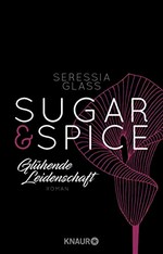 Sugar & Spice: Glühende Leidenschaft