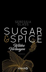 Sugar & Spice: Wildes Verlangen