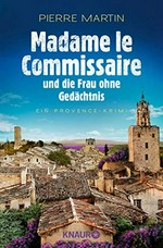 Madame le Commissaire und die Frau ohne Gedächtnis ¬ein¬ Provence-Krimi