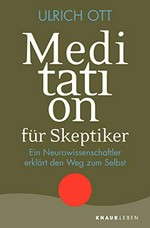 Meditation für Skeptiker: ein Neurowissenschaftler erklärt den Weg zum Selbst