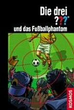 ¬Die¬ drei ??? [Fragezeichen] und das Fußballphantom