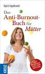 ¬Das¬ Anti-Burnout-Buch für Mütter