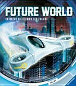 Future World: entdecke die Technik der Zukunft