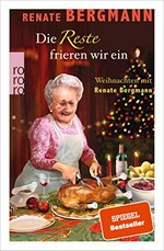 ¬Die¬ Reste frieren wir ein: Weihnachten mit Renate Bergmann