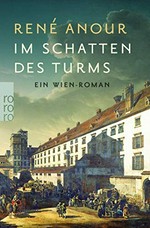 Im Schatten des Turm: ein Wien-Roman