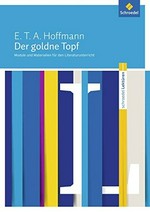 Hoffmann, E.T.A. - ¬Der¬ goldne Topf: Module und Materialien für den Literaturunterricht