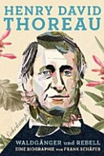 Henry David Thoreau: Waldgänger und Rebell : eine Biographie