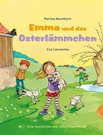 Emma und das Osterlämmchen: eine Geschichte über echte Osterfreude