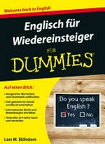 Englisch für Wiedereinsteiger für Dummies [auf einen Blick: Aussprache, Wortschatz und Grammatik auffrischen ...]