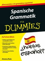 Spanische Grammatik für Dummies [auf einen Blick: Verben und Zeitformen verständlich erklärt ...]