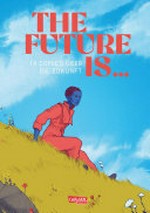 ¬The¬ future is... 14 Comics über die Zukunft