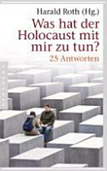 Was hat der Holocaust mit mir zu tun? 37 Antworten