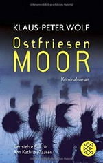 Ostfriesenmoor: Kriminalroman ; [der siebte Fall für Ann Kathrin Klaasen]