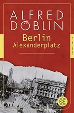 Berlin Alexanderplatz: die Geschichte von Franz Biberkopf