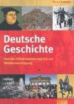 Deutsche Geschichte: von der Völkerwanderung bis zur Wiedervereinigung
