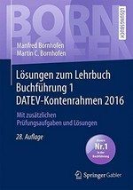 Lösungen zum Lehrbuch Buchführung 1 DATEV-Kontenrahmen 2016: Mit zusätzlichen Prüfungsaufgaben und Lösungen