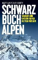 Schwarzbuch Alpen: warum wir unsere Berge retten müssen