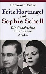Fritz Hartnagel: der Freund von Sophie Scholl