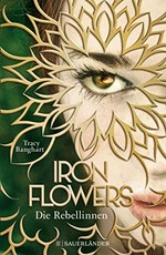 Iron Flowers ¬Die¬ Rebellinnen