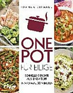 One Pot für Eilige: schnelle Gerichte aus einemTopf in maximal 30 Minuten