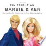 ¬Ein¬ Tribut an Barbie und Ken: das inoffizielle Fanbuch mit allen Hintergründen
