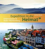 Expeditionen in die Heimat: Erlebnistouren in Baden-Württemberg